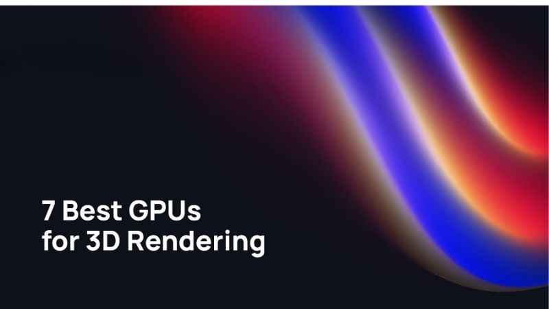 Best GPU for 3D Rendering: Top Picks for Faster Output