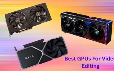 Best GPU for Video Editing: Top Picks for Fast Workflows