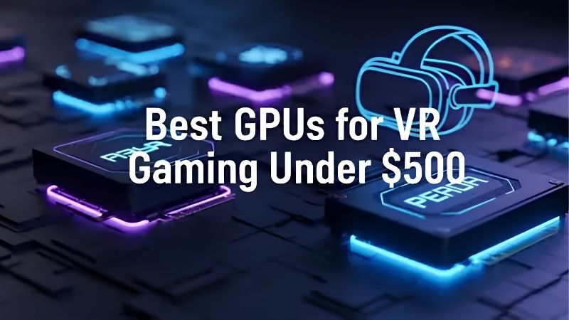 Best GPU for VR in 2026: Best Value Picks, Tested and Ranked