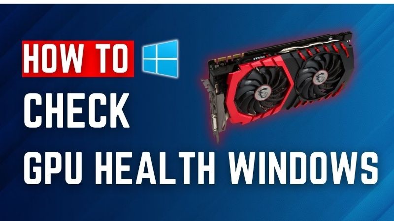 How to Check GPU Health: An Easy Step-by-Step Guide