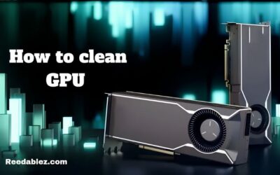 How to Deep Clean a GPU Safely: Ultimate Step-by-Step Guide