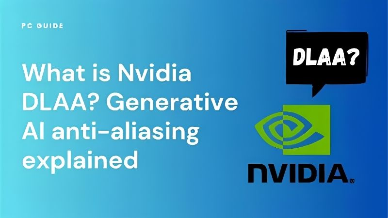 What Is DLAA? Nvidia's Best Anti-Aliasing Explained