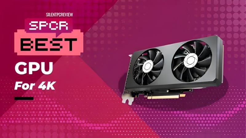 Best GPU for 4K Gaming in 2026: Top 5 Picks Tested & Ranked