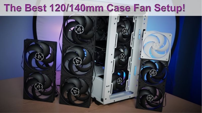 How to Choose the Best Case Fans 140mm