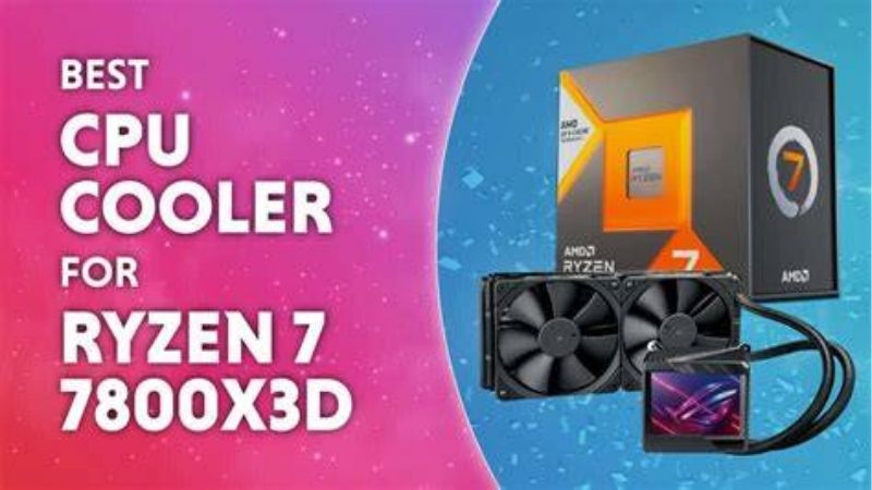 How to Choose the Best CPU Cooler for 7800X3D