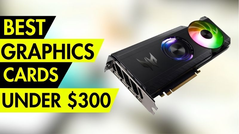 How to Choose the Best Graphics Card 300 Dollars Can Buy