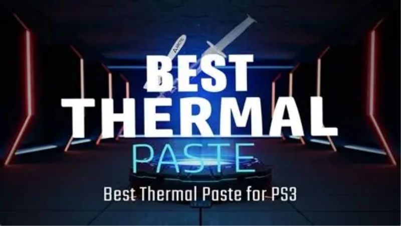 How to Choose the Best Thermal Paste for PS3