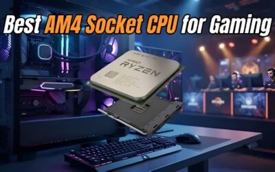 Best AM4 Socket CPU for Gaming: 6 Ryzen Picks Ranked Now