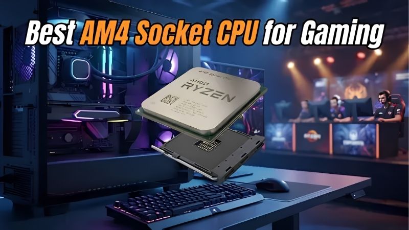 How to Pick the Best AM4 Socket CPU for Gaming